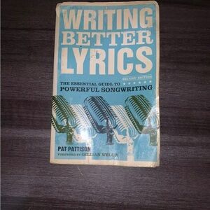 Writing Better Lyrics The Essential Guide To Powerful Songwriting Second Edition